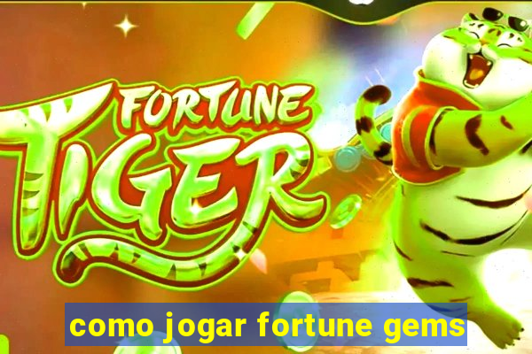 como jogar fortune gems